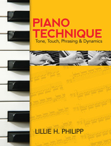 Piano Technique (Tone, Touch, Phrasing and Dynamics) by Lillie H. Philipp, 9780486242729