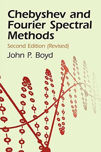 Chebyshev and Fourier Spectral Methods (Second Revised Edition) by John P. Boyd, 9780486411835