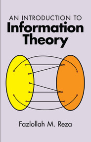 An Introduction to Information Theory by Fazlollah M. Reza, 9780486682105
