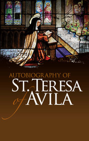 Autobiography of St. Teresa of Avila by St. Teresa of Avila, 9780486475981