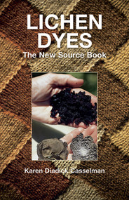 Lichen Dyes (The New Source Book) by Karen Diadick Casselman, 9780486412313