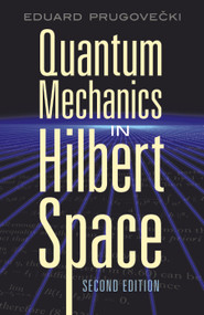 Quantum Mechanics in Hilbert Space (Second Edition) by Eduard Prugovecki, 9780486453279