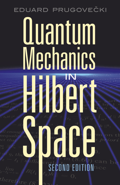 Quantum Mechanics in Hilbert Space (Second Edition) by Eduard Prugovecki, 9780486453279
