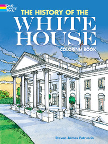 The History of the White House Coloring Book by Steven James Petruccio, 9780486475561
