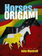 Horses in Origami by John Montroll, 9780486499604