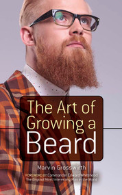 The Art of Growing a Beard by Marvin Grosswirth, Edward Whitehead, Albert Siringo, 9780486783130
