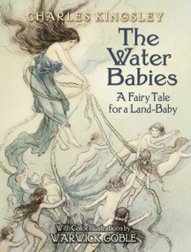 The Water Babies (A Fairy Tale for a Land-Baby) by Charles Kingsley, Warwick Goble, 9780486450001