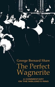 The Perfect Wagnerite by George Bernard Shaw, 9780486217079