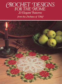 Crochet Designs for the Home (20 Elegant Patterns from the Archives of DMC) by DMC, 9780486261683