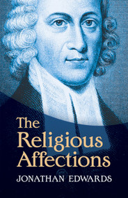 The Religious Affections by Jonathan Edwards, 9780486491028