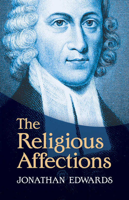 The Religious Affections by Jonathan Edwards, 9780486491028