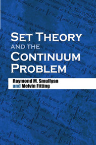Set Theory and the Continuum Problem by Raymond M. Smullyan, Melvin Fitting, 9780486474847