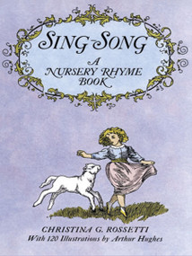 Sing-Song (A Nursery Rhyme Book) by Christina G. Rossetti, 9780486221076