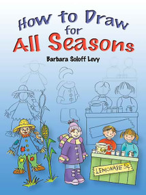 How to Draw for All Seasons (Step-by-Step Drawings!) by Barbara Soloff Levy, 9780486462196