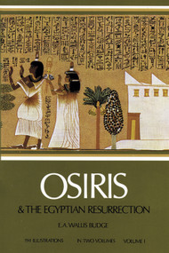 Osiris and the Egyptian Resurrection, Vol. 1 by E. A. Wallis Budge, 9780486227801