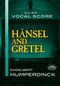 Hansel and Gretel Vocal Score by Engelbert Humperdinck, 9780486438269