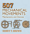 507 Mechanical Movements (Mechanisms and Devices) by Henry T. Brown, 9780486443607