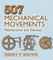 507 Mechanical Movements (Mechanisms and Devices) by Henry T. Brown, 9780486443607