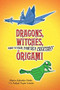 Dragons, Witches, and Other Fantasy Creatures in Origami by Mario Adrados Netto, J. Anibal Voyer Iniesta, 9780486442129