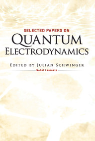 Selected Papers on Quantum Electrodynamics by Julian Schwinger, 9780486604442