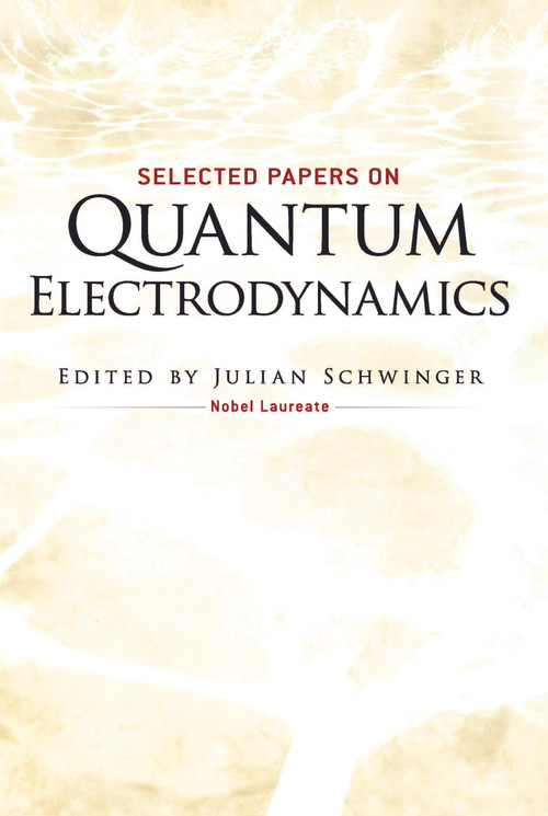 Selected Papers on Quantum Electrodynamics by Julian Schwinger, 9780486604442