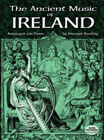 The Ancient Music of Ireland Arranged for Piano by Edward Bunting, 9780486482323