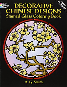 Decorative Chinese Designs Stained Glass Coloring Book by A. G. Smith, 9780486451725
