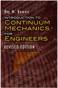 Introduction to Continuum Mechanics for Engineers (Revised Edition) by Ray M. Bowen, 9780486474601