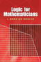 Logic for Mathematicians by J. Barkley Rosser, 9780486468983