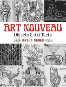 Art Nouveau: Objects and Artifacts by Anton Seder, 9780486797335