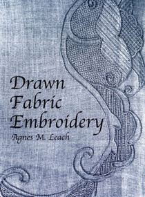 Drawn Fabric Embroidery by Agnes M. Leach, 9780486418094