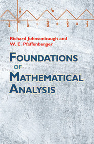 Foundations of Mathematical Analysis by Richard Johnsonbaugh, W.E. Pfaffenberger, 9780486477664