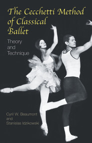 The Cecchetti Method of Classical Ballet (Theory and Technique) by Cyril W. Beaumont, Stanislas Idzikowski, 9780486431772