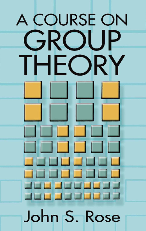 A Course on Group Theory by John S. Rose, 9780486681948