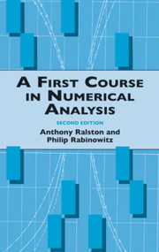 A First Course in Numerical Analysis (Second Edition) by Anthony Ralston, Philip Rabinowitz, 9780486414546