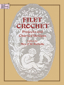 Filet Crochet (Projects and Charted Designs) by Mrs. F. W. Kettelle, 9780486237459