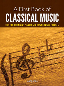 A First Book of Classical Music (For The Beginning Pianist with Downloadable MP3s) by Bergerac, David Dutkanicz, 9780486780092
