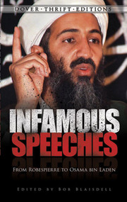 Infamous Speeches (From Robespierre to Osama bin Laden) by Bob Blaisdell, 9780486478494