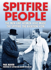 Spitfire People (The men and women who made the Spitfire the aviation icon) by Paul Beaver, 9781910505052