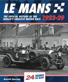Le Mans 1923-29 (The Official History Of The World's Greatest Motor Race) by Quentin Spurring, 9781910505083