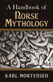 A Handbook of Norse Mythology by Karl Mortensen, 9780486432199