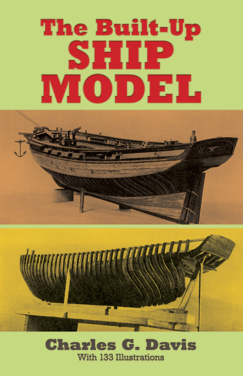 The Built-Up Ship Model by Charles G. Davis, 9780486261744