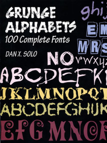 Grunge Alphabets (100 Complete Fonts) by Dan X. Solo, 9780486402826