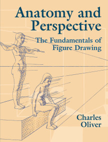 Anatomy and Perspective (The Fundamentals of Figure Drawing) by Charles Oliver, 9780486435404