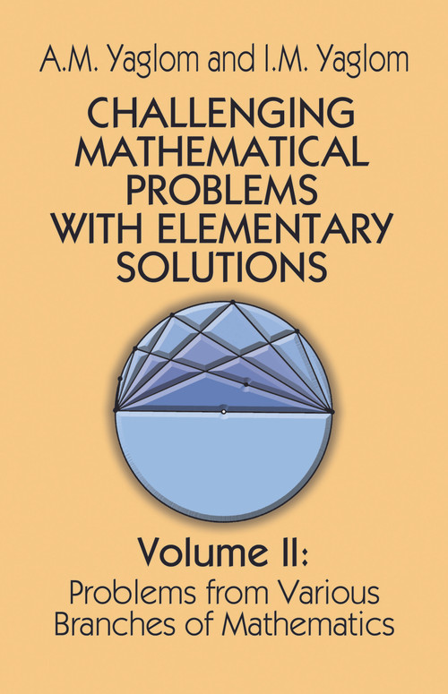 Challenging Mathematical Problems with Elementary Solutions, Vol. II by A. M. Yaglom, I. M. Yaglom, 9780486655376
