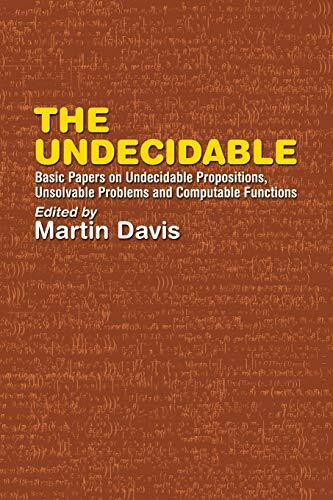 The Undecidable (Basic Papers on Undecidable Propositions, Unsolvable Problems and Computable Functions) by Martin Davis, 9780486432281