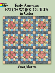 Early American Patchwork Quilts to Color by Susan Johnston, 9780486245836