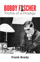 Bobby Fischer (Profile of a Prodigy (Revised Edition)) by Frank Brady, 9780486259253