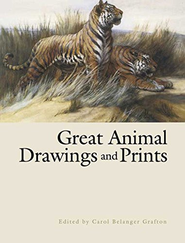 Great Animal Drawings and Prints by Carol Belanger Grafton, 9780486448305