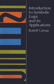 Introduction to Symbolic Logic and Its Applications by Rudolf Carnap, 9780486604534